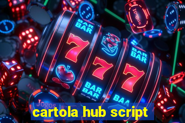 cartola hub script